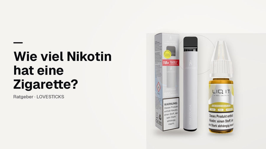 Wie viel Nikotin hat eine Zigarette? LOVESTICKS 800 in Weiß und LIQ IT American Blend Liquid im Vergleich