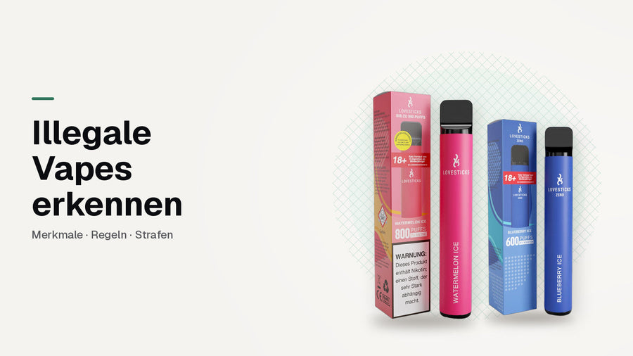 Illegale Vapes erkennen: LOVESTICKS 800 Watermelon Ice und Zero Blueberry Ice mit deutscher Verpackung