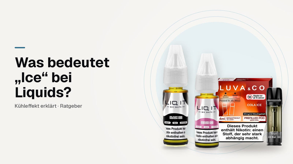 Ice bei Liquids: LIQIT Black Ice und Peach Ice neben LUVA&CO Prefilled Pod Cola Ice