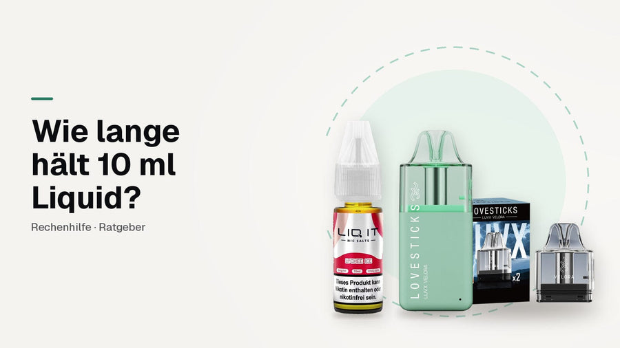 Wie lange hält 10 ml Liquid: LIQIT Lychee Ice, LUVX Velora Green und LUVX Velora Pods mit 10 ml